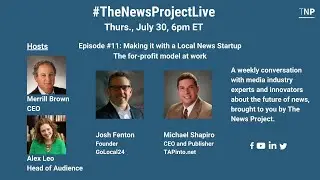 #TheNewsProjectLive with Merrill Brown and Alex Leo | Guests: Josh Fenton