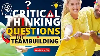 Critical Thinking Questions for Team Building