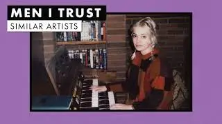 Music like Men I Trust | Similar Artists Playlist