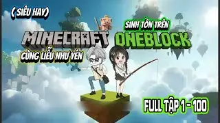 FULL (Tập 1 - 100) | (Siêu Hay) Sinh Tồn Trên One Block Minecraft Cùng Liễu Như Yên | NoNoSub