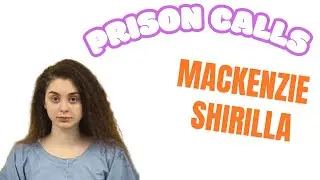 SHOCKING PRISON CALL From MACKENZIE SHIRILLA 😳