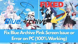 Fix Blue Archive Pink Screen Issue or Error on PC (100% Working)