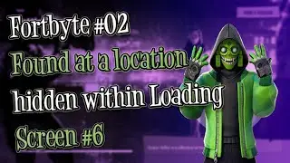 Fortnite - Fortbyte #02 : Found at a location hidden within Loading Screen #6 (Location Guide)