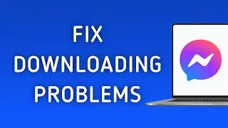How to Fix Messenger App Downloading Problems On PC (New Update)