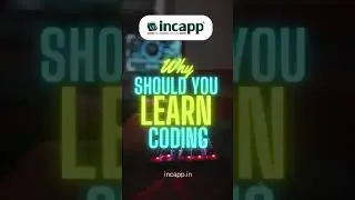Why should you learn coding?? | #coding #programming #CodeLikeAPro #incapp #incappthecodinginstitute