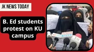 B. Ed students protest on KU campus | JK News Today