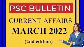 PSC BULLETIN CURRENT AFFAIRS MARCH 15,2022 (2ND EDITION)