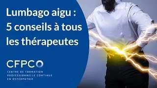 Lumbago aigu : 5 conseils à tous les thérapeutes pour mieux le gérer
