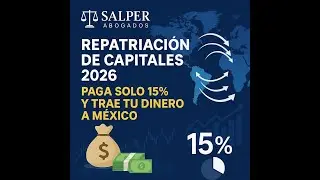 Repatriaci&oacute;n de Capitales 2026: paga el 15% y trae tu dinero a M&eacute;xico #LIF2026 #SAT