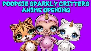 Poopsie Sparkly Critters: Anime Opening (Official Music Video)