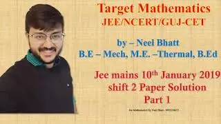 Jee mains 10th January 2019 Shift 2 Paper Solution Part 1