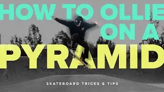 How to Ollie on a Pyramid (Tips on various ways to elevate your ollie game to the next level)