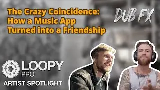 How a Music App Turned Into a Friendship | Dub FX x Loopy Pro