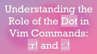 Understanding the Role of the Dot in Vim Commands: :r! and :.!