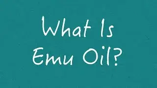 What Is Emu Oil?