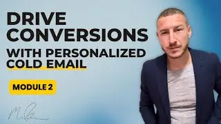 Drive Conversions with Personalized Cold Email (Mod 2, Les 3)