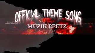 The Official Theme Song Of Muzik Beetz