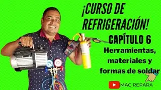 Curso básico de refrigeración: Cap #6 Herramientas, materiales y formas de soldar