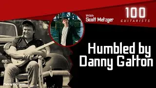 Humbled by Danny Gatton with Scott Metzger | 100 Guitarists Podcast