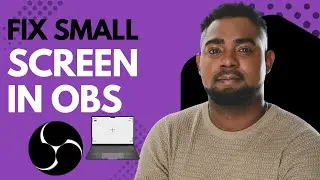 How to Fix Small Screen Recording in OBS Studio | Adjust Screen Capture Easily