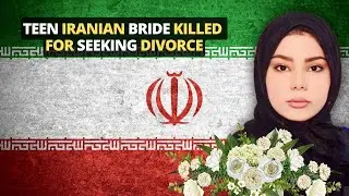 Teen Iranian Bride Killed For Seeking Divorce