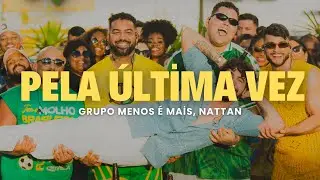 Grupo Menos &Eacute; Mais, NATTAN - Pela &Uacute;ltima Vez (Ao Vivo) (Letra/Lyrics)