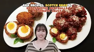 Egg Recipes: SCOTCH EGGS and EGG STUFFED MEATBALLS IN TOMATO SAUCE