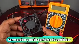 Como probar y medir el consumo de corriente de un ventilador/abanico eléctrico usando el multímetro