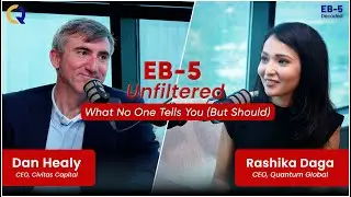 Dan Healy x Rashika Daga - Part 1 | What No One Tells You about EB-5 (But Should)