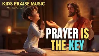 Prayer Is The Key | Powerful Kids Worship Song about Prayer | Christian Kids Praise Music 2025