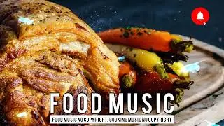 Food music no copyright, cooking music no copyright
