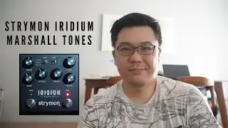 Strymon Iridium Marshall Tones !!!