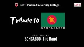Tribute to Bangladesh ft. Bongabdo | Live | Padma University College