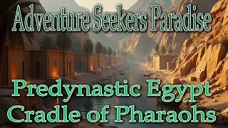 Predynastic Egypt Cradle of Pharaohs!
