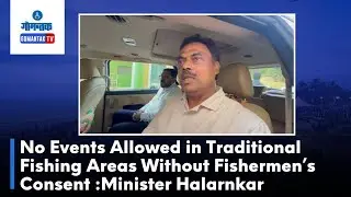 Nilkanth Halarnkar -No Events Allowed in Traditional Fishing Areas Without Fishermen&rsquo;s Consent :Min