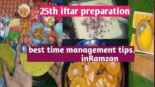 25th iftar preparation|simple habits for an organised home|best time management tips in Ramadan|