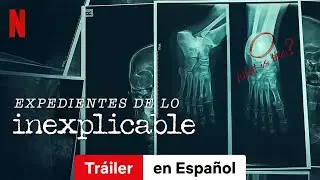Expedientes de lo inexplicable (Temporada 1) | Tr&aacute;iler en Espa&ntilde;ol | Netflix