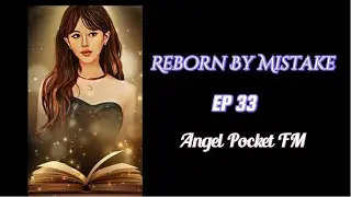 REBORN BY MISTAKE EP 33 ||New Story||Create By Angel Novel FM | AUDIO FM |