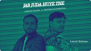 Jab Juda Huye The || Sarthak Kulshrestha || Sukoon Maajee || Sad song || Bollywood