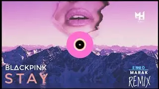 BL∆CKPINK - STAY ( ENNIO MARAK REMIX)+ FREE DOWNLOAD