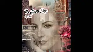 THE FLOWER SHOP, by Karen.     #music #песня #canci&oacute;n #newmusic #1950s #jazz/swing #oldies