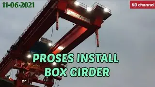 LAUNCHER GIRDER CRANE BAGIAN ATAS MEMANJANG BUAT PERSIAPAN INSTALL BOX PROYEK KCJB | KD channel