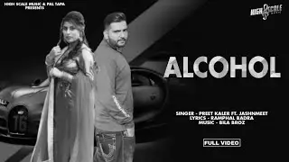 ALCOHOL : OFFICIAL VIDEO : PREET KALER FT. JASHNMEET : HIGH SCALE MUSIC #latestpunjabisong #punjabi