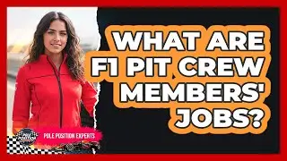 What Are F1 Pit Crew Members' Jobs?