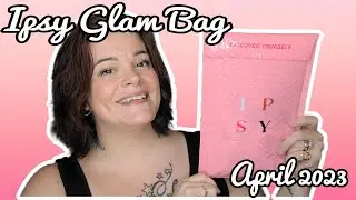 IPSY GLAM BAG UNBOXING || APRIL 2023