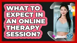 What To Expect In An Online Therapy Session?