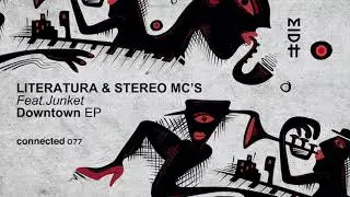 Literatura & Stereo MC&rsquo;s - Downtown feat. Junket