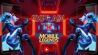 Mobile Legends : Explain TBL stream | Playing Squad | Live Streaming