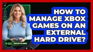 How to Manage Xbox Games on an External Hard Drive?