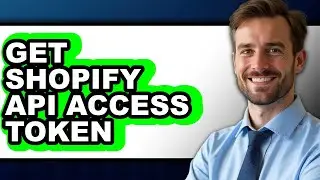 How to Get Shopify API Access Token - Full Guide